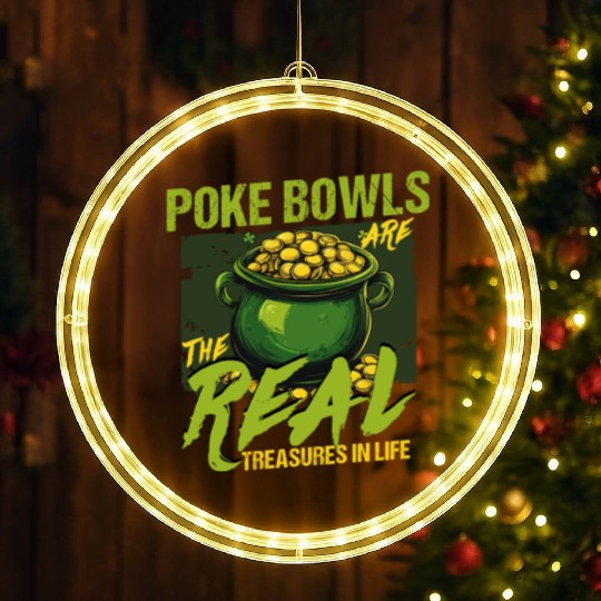 Poke Bowls Are The Real Treasures St Patricks Day LED Christmas Window Lights