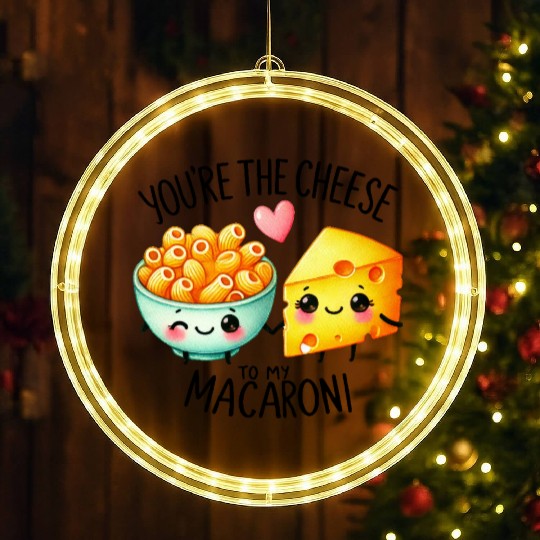You Are The Cheese to my Macaroni LED Christmas Window Lights