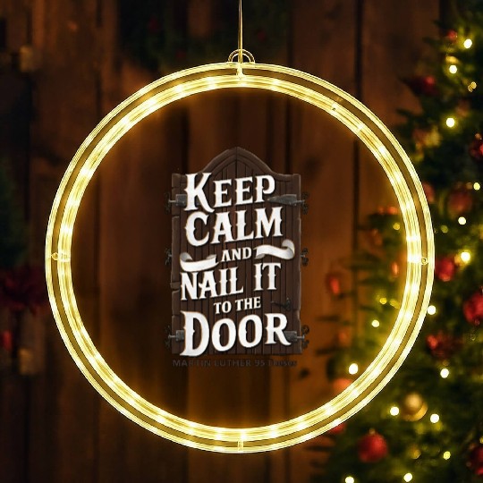 Keep Calm and Nail It to the Door – Martin Luther LED Christmas Window Lights