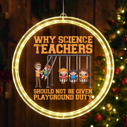 Why Science Teachers Not Given Playground Duty Men LED Christmas Window Lights