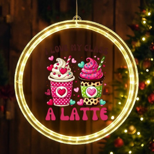 Valentines Day I Love My Class A Latte Coffee LED Christmas Window Lights