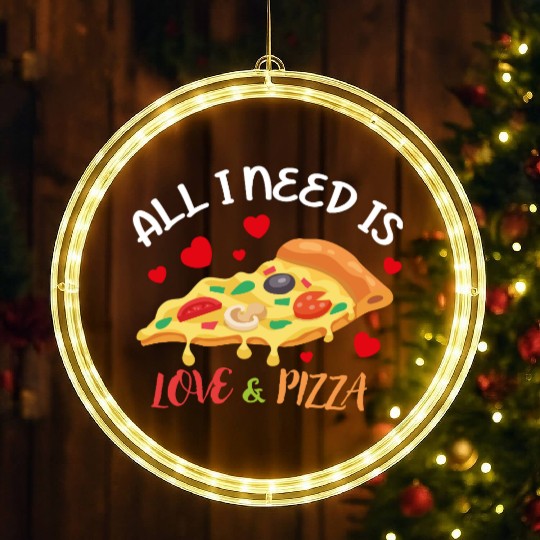 all i need love and pizza LED Christmas Window Lights