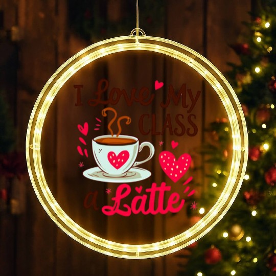 Funny I Love My Class A Latte Coffee Teacher LED Christmas Window Lights