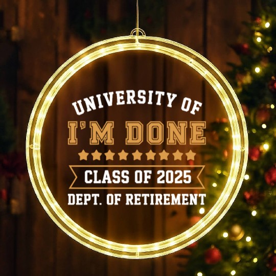 University Of I'm Done Teacher Funny Retirement LED Christmas Window Lights