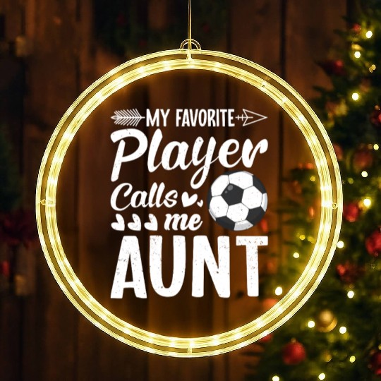 Aunt Soccer My Favorite Player Calls Me Aunt LED Christmas Window Lights