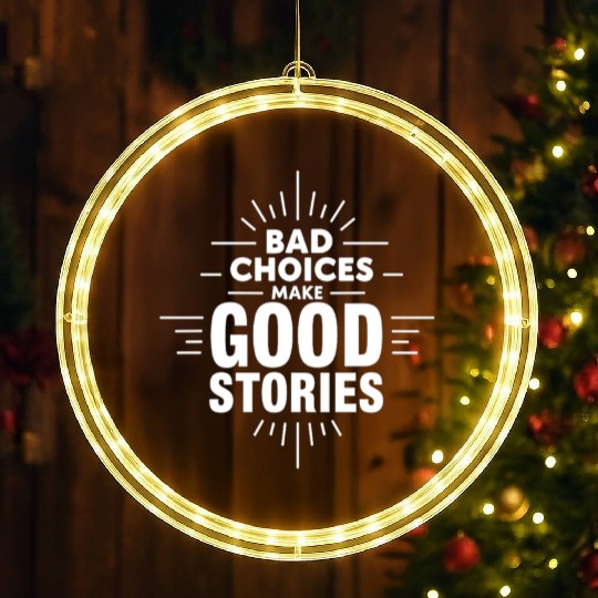 Bad Choices Make Good Stories LED Christmas Window Lights