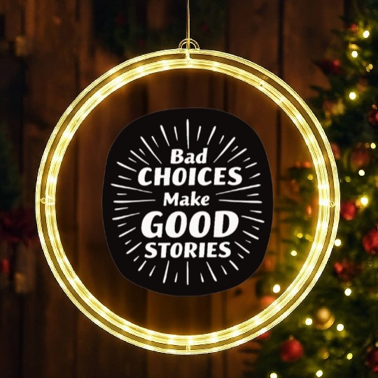 Bad Choices Make Good Stories LED Christmas Window Lights