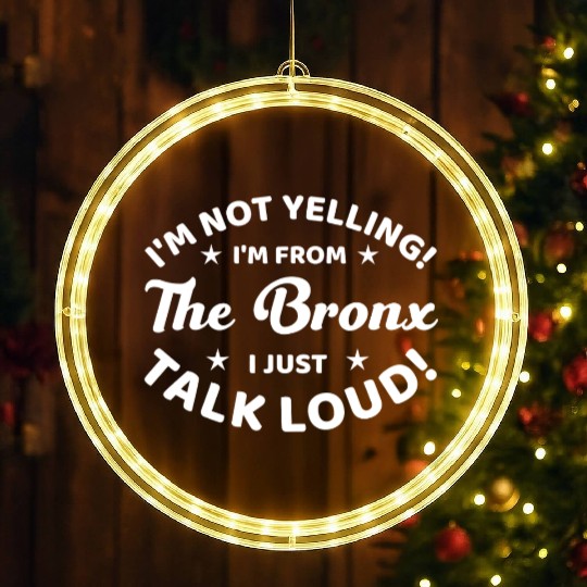 I Am Not Yelling I Am From The Bronx LED Christmas Window Lights