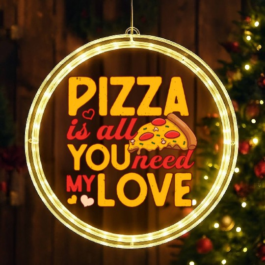 Pizza Is All You Need my Love Pizza Lover LED Christmas Window Lights
