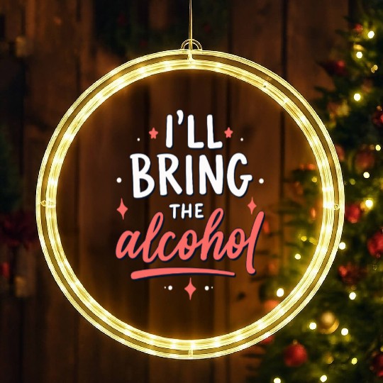 I'll Bring the Alcohol Party Saying Quote LED Christmas Window Lights