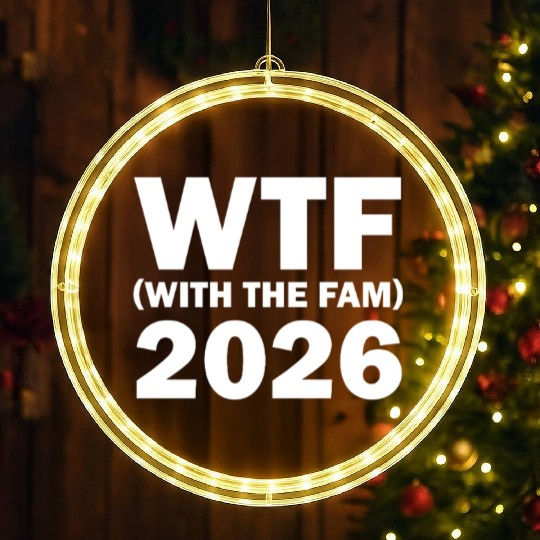 WTF With The Fam 2026 WTF Family Reunion 202famil6 LED Christmas Window Lights