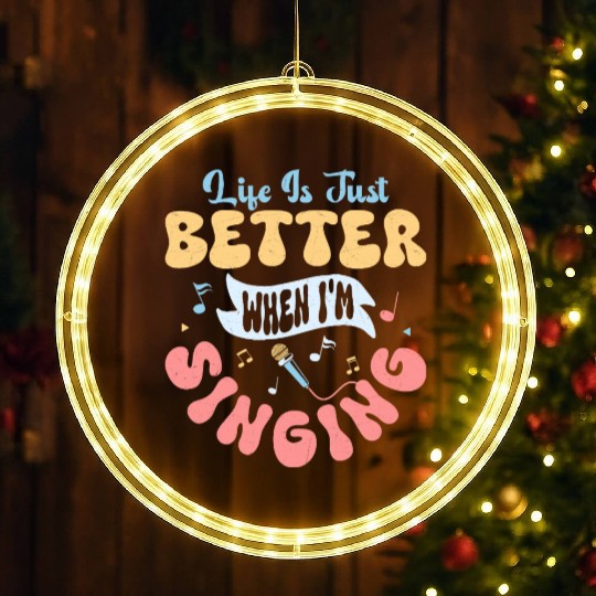 Discover Life Is Just Better When I'm Singing Singer Karaok LED Christmas Window Lights