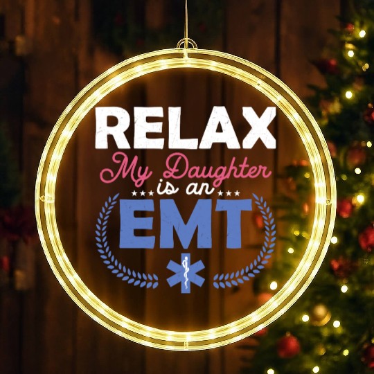 Relax My Daughter Is An EMT Paramedic Medical Tech LED Christmas Window Lights