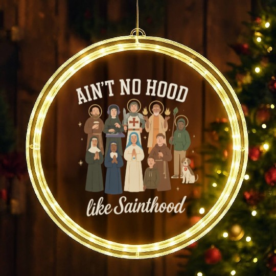 Ain’t No Hood Like Sainthood – Funny Cartoon Saint LED Christmas Window Lights