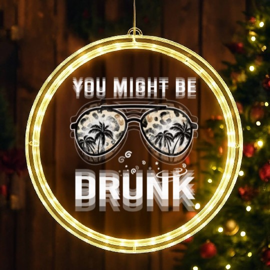 Drinking You Might Be Drunk Summer Sunglasses LED Christmas Window Lights