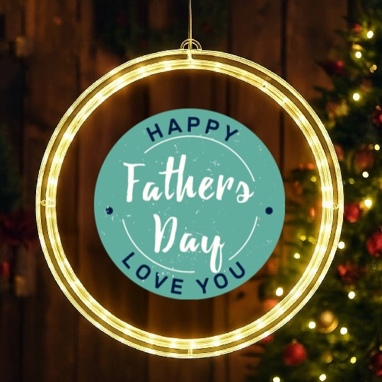 Happy Father’s Day - Love You Circle Design LED Christmas Window Lights