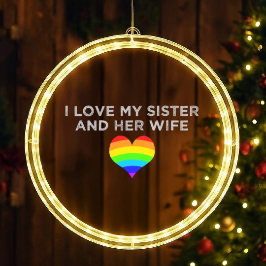 I love my sister and her wife gay pride supportive LED Christmas Window Lights