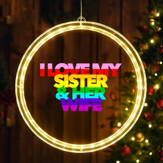 I Love My Sister And Her Wife GAY PRIDE ALLY SIS LED Christmas Window Lights