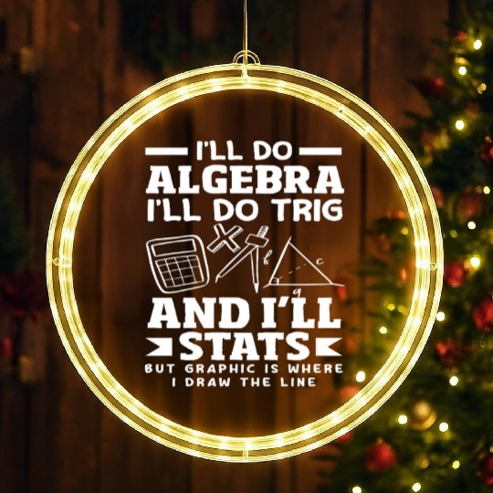 Math Teacher I'll Do Algebra Trig Stats LED Christmas Window Lights