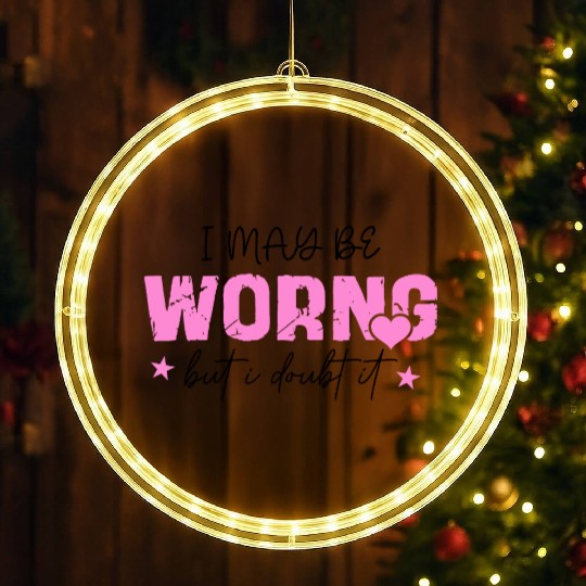 I May Be Wrong Snarky LED Christmas Window Lights
