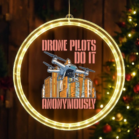 Drone Pilots Do It Anonymously Drone Operator LED Christmas Window Lights
