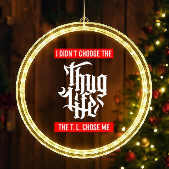 Thug Life Chose Me Funny Urban Quote LED Christmas Window Lights