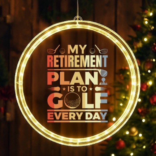 My Retirement Plan Is To Golf Every Day LED Christmas Window Lights