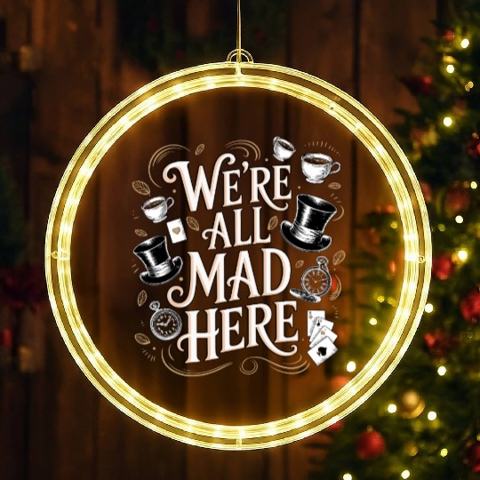 We're All Mad Here - Alice in Wonderland Quote LED Christmas Window Lights