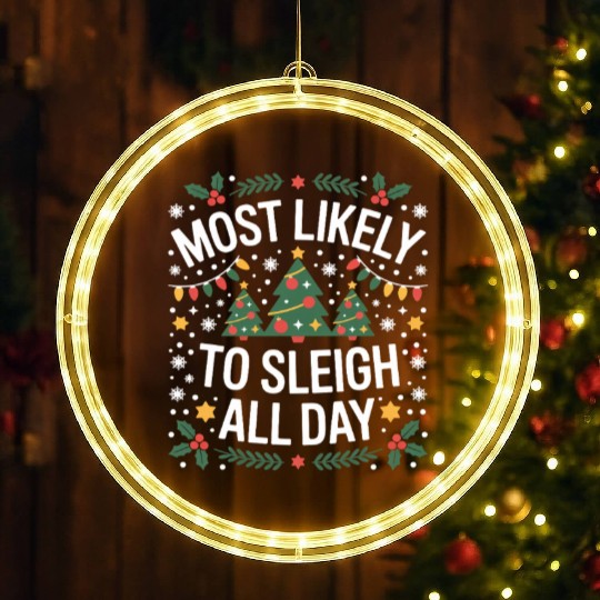 Most Likely To Sleigh All Day Christmas LED Christmas Window Lights