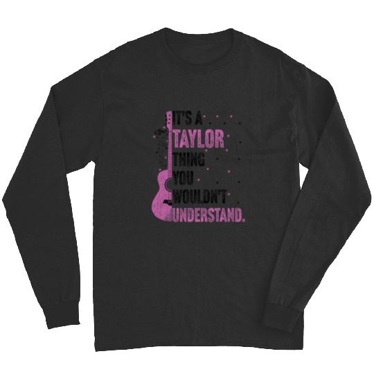 Discover It's A Taylor Thing You Wouldn't Understand Name Taylor Long Sleeves