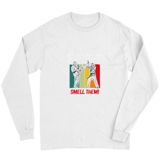Smell Feet Smell Them Funny Karate Martial Art Long Sleeves
