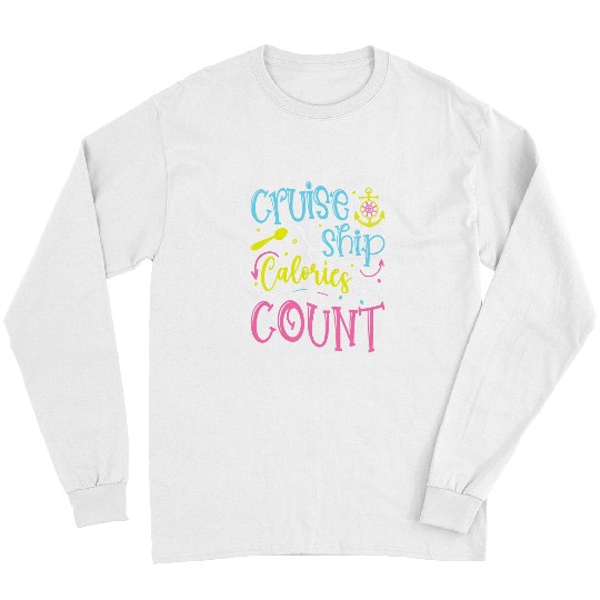 Cruise Ship Calories Dont Count Funny Cruising Long Sleeves