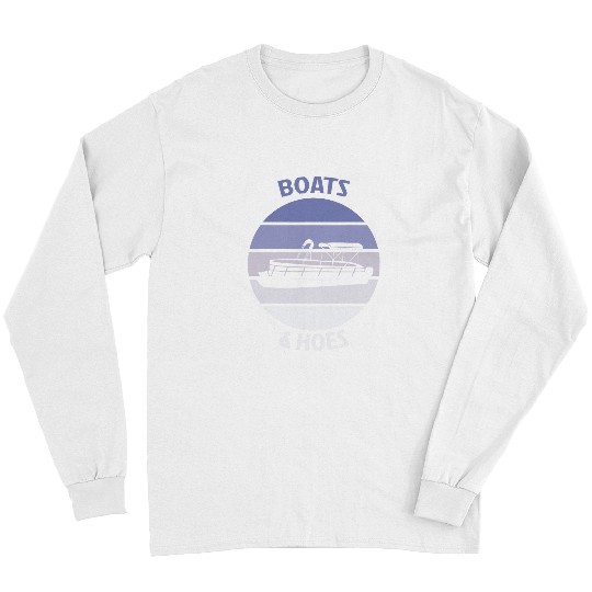 Boats And Hoes Captains Boat Funny Pontoon Boat Owner Sunset Long Sleeves