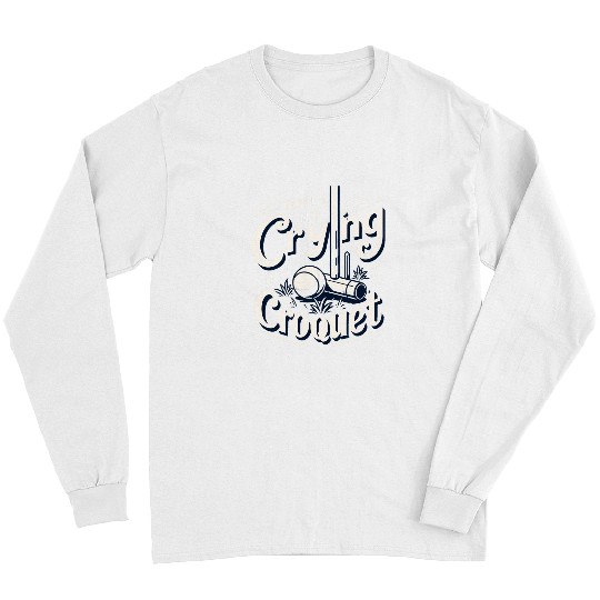 Funny Croquet Lawn Game Saying A Backyard Sports Player 8 Long Sleeves