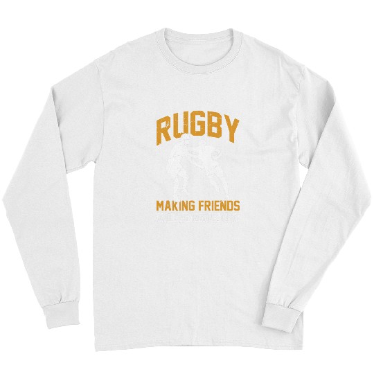 Funny Rugger League Rugby Making Friends And Destroying Them Long Sleeves