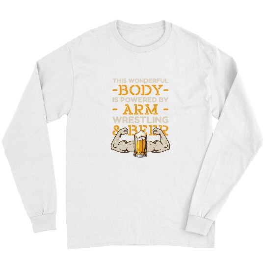 This Wonderful Body Is Powered By Arm Wrestling And Beer Long Sleeves