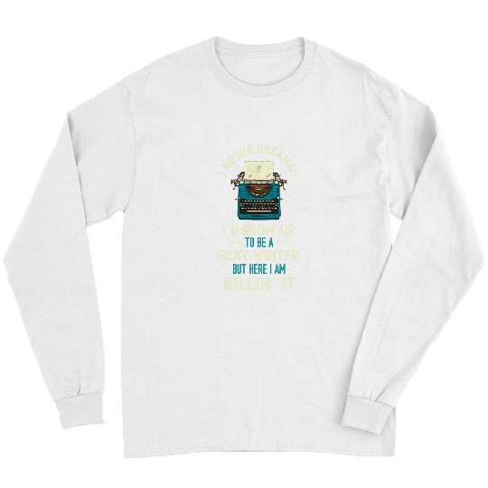 Writer I Never Dreamed Typewriter Reading Book Lover Novel Long Sleeves