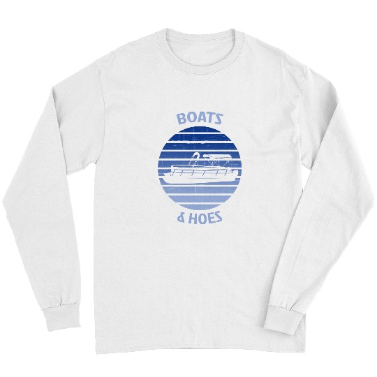 Boats And Hoes Captains Boat Funny Pontoon Boat Owner Long Sleeves