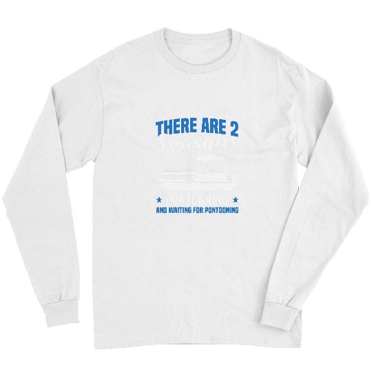 2 Seasons Pontoon Boat Captain Funny Lake Long Sleeves