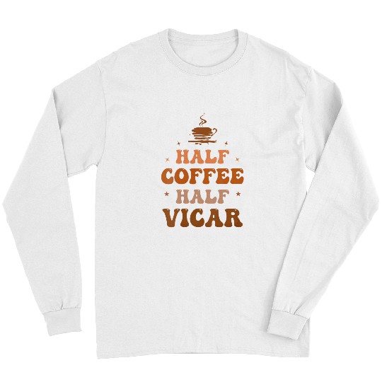 Womens Half Coffee Half Vicar Funny Inspirational VNeck Long Sleeves