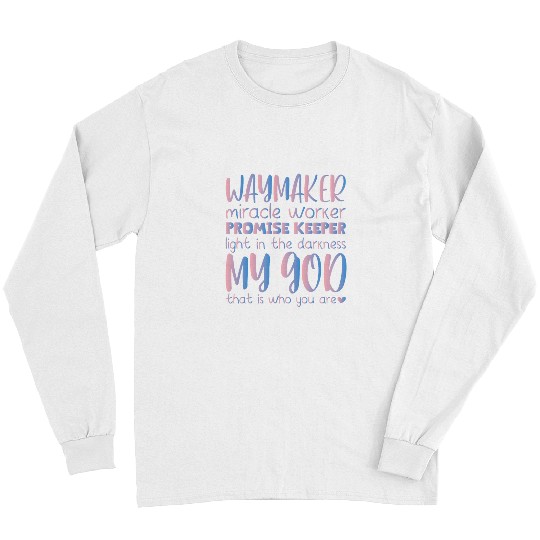 Way Maker Miracle Worker Promise Keeper Light In Darkness 3 Long Sleeves