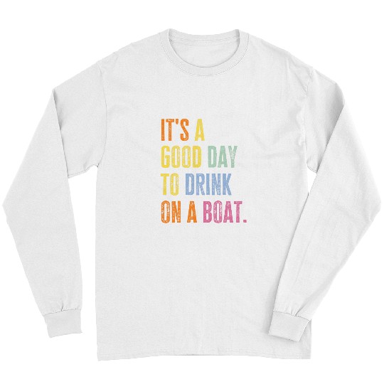 Funny Cruise Ship Vacation Drink On A Boat Boating Party Long Sleeves