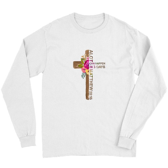 A Lot Can Happen in Three Days Easter Long Sleeves