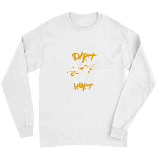 A LITTLE DIRT NEVER HURT Motocross BMX Supermoto Supercross Long Sleeves