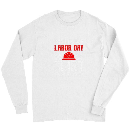 This Is My Labor Day Union Worker Patriotic Companion Long Sleeves