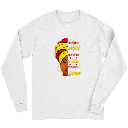 Awesome Black History She Whispered Back I Am The Storm Long Sleeves