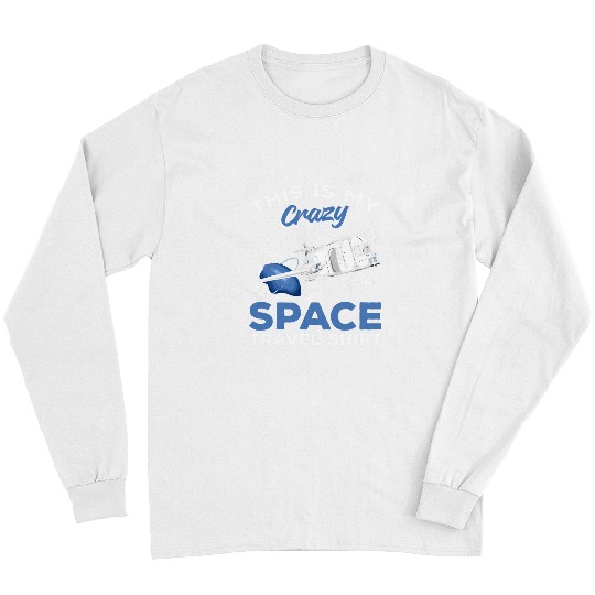 Astronauts This Is My crazys Space Travel Space Travel Astronaut Long Sleeves