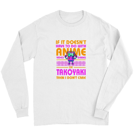 If Its Not Anime or Takoyaki Funny Gamer Humor Gaming Long Sleeves