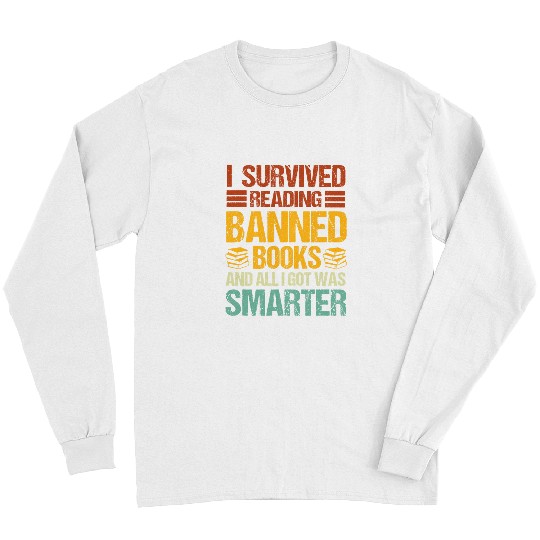 Book Reading I Survived Reading Banned Books And All I Got Was Smarter 2 Long Sleeves