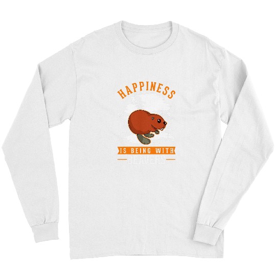 Happiness is being with Beavers 31 Long Sleeves
